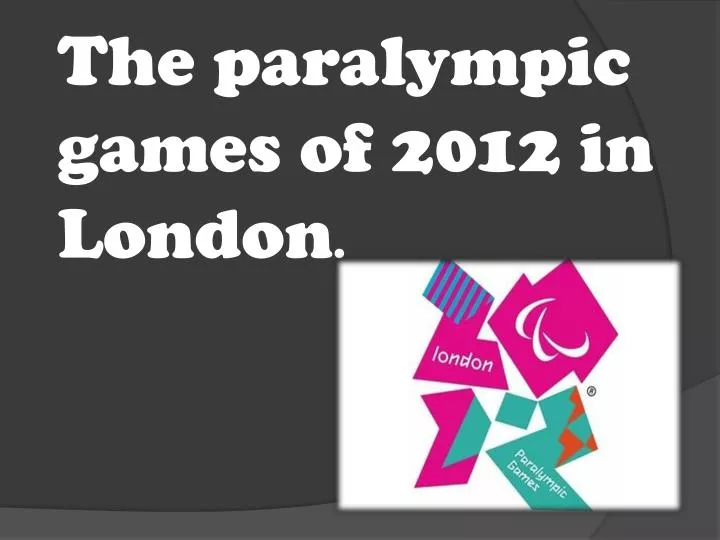 the paralympic games of 2012 in london