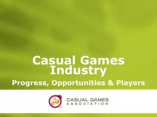 Casual Games Industry Progress, Opportunities &amp; Players