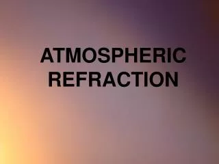 ATMOSPHERIC REFRACTION