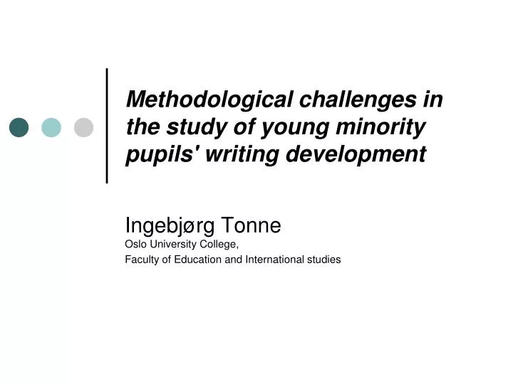 methodological challenges in the study of young minority pupils writing development