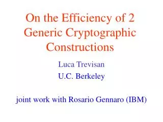 On the Efficiency of 2 Generic Cryptographic Constructions