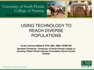 USING TECHNOLOGY TO REACH DIVERSE POPULATIONS Versie Johnson-Mallard, PhD, MSc, MSN, WHNP-BC