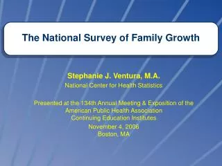 Stephanie J. Ventura, M.A. National Center for Health Statistics