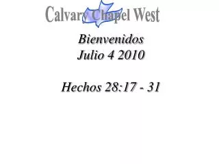 Bienvenidos Julio 4 2010 Hechos 28:17 - 31