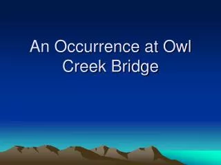 An Occurrence at Owl Creek Bridge