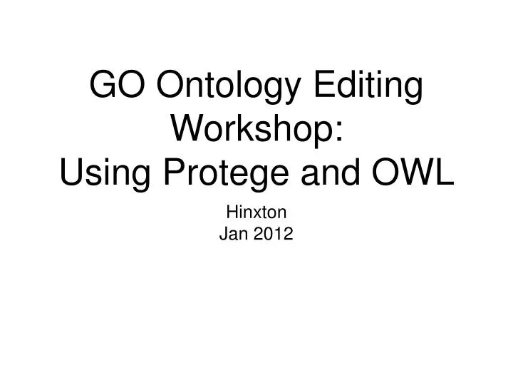 go ontology editing workshop using protege and owl