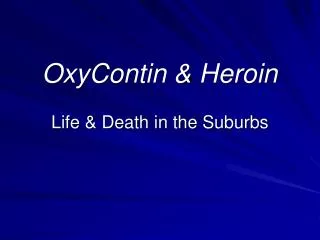 OxyContin &amp; Heroin