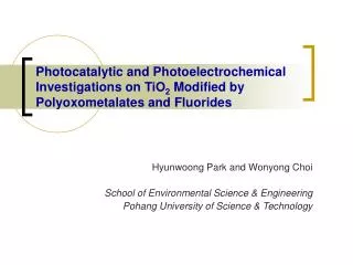 Hyunwoong Park and Wonyong Choi School of Environmental Science &amp; Engineering