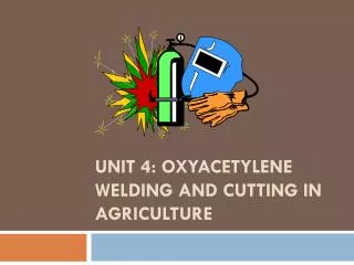 Unit 4: Oxyacetylene Welding and Cutting in Agriculture