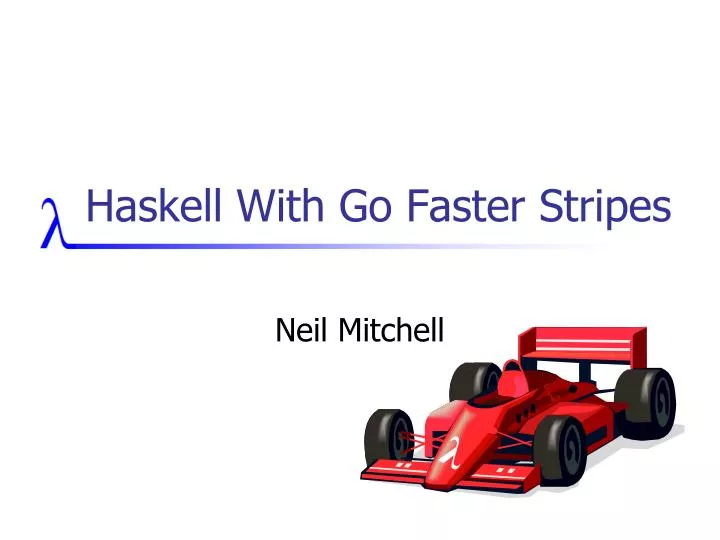 haskell with go faster stripes