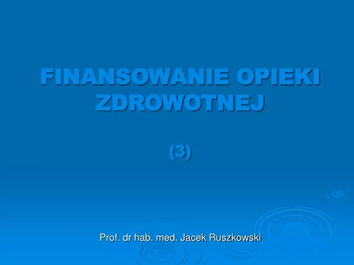 finansowanie opieki zdrowotnej 3 prof dr hab med jacek ruszkowski