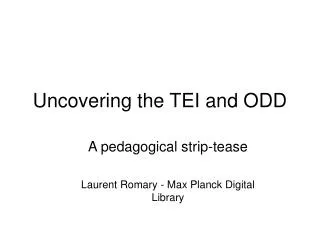 Uncovering the TEI and ODD