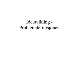 ideutvikling problemdefinisjonen
