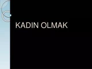 kadin olmak
