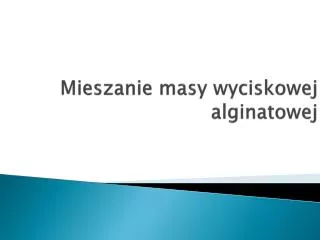 mieszanie masy wyciskowej alginatowej