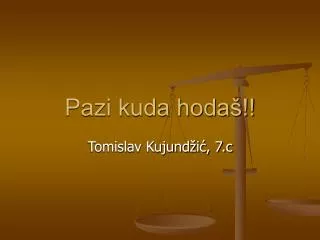 pazi kuda hoda