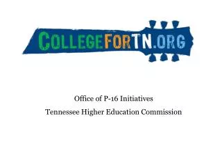 Office of P-16 Initiatives Tennessee Higher Education Commission
