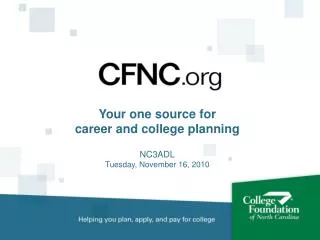 Your one source for career and college planning NC3ADL Tuesday, November 16, 2010