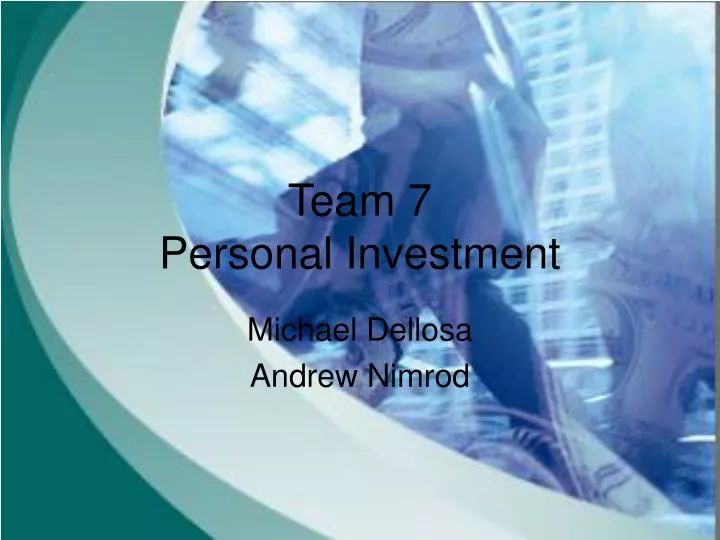 team 7 personal investment