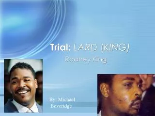 Trial: LARD ( KING)