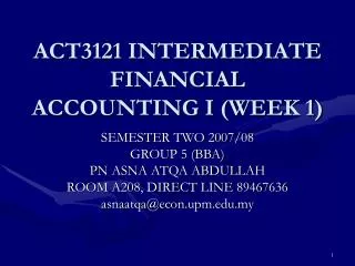ACT3121 INTERMEDIATE FINANCIAL ACCOUNTING I (WEEK 1)
