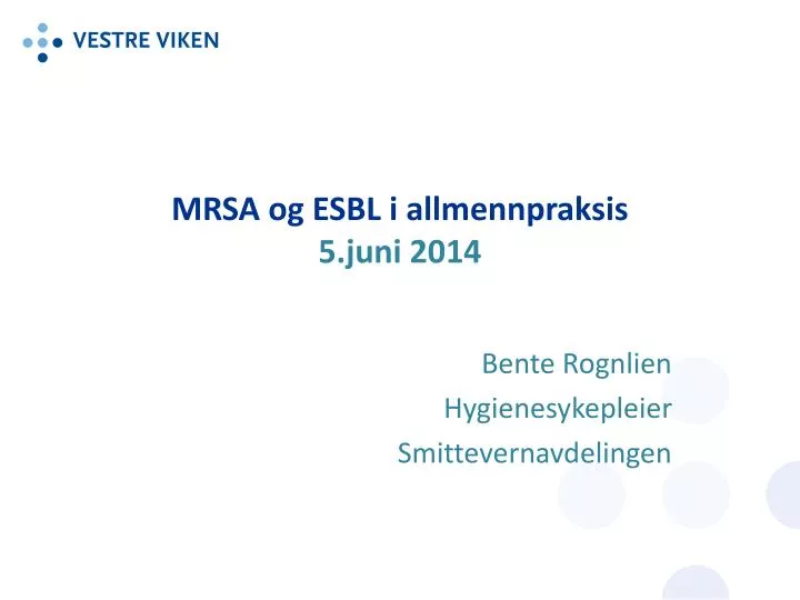 mrsa og esbl i allmennpraksis 5 juni 2014
