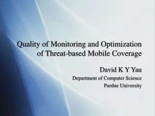 Quality of Monitoring and Optimization of Threat-based Mobile Coverage