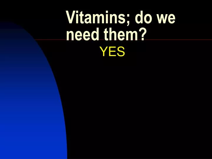 vitamins do we need them