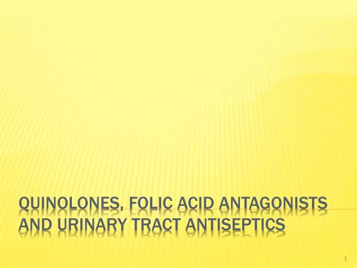 quinolones folic acid antagonists and urinary tract antiseptics