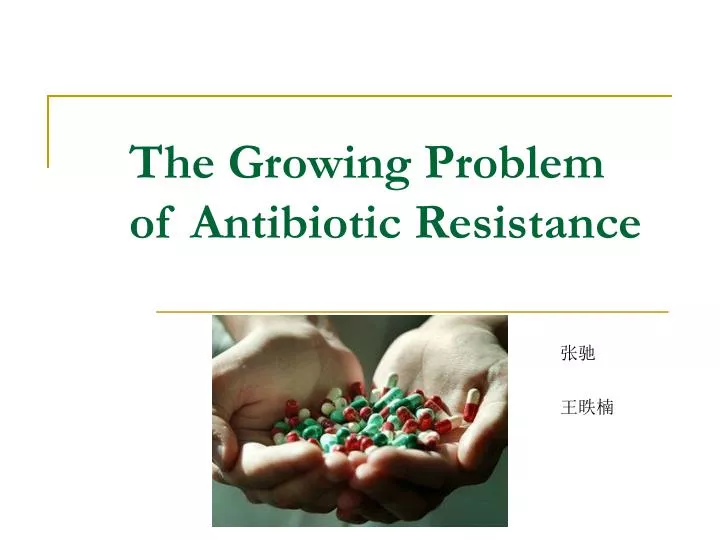 the growing problem of antibiotic resistance