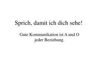 sprich damit ich dich sehe