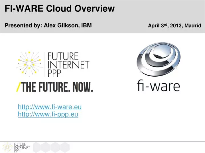 fi ware cloud overview presented by alex glikson ibm april 3 rd 2013 madrid
