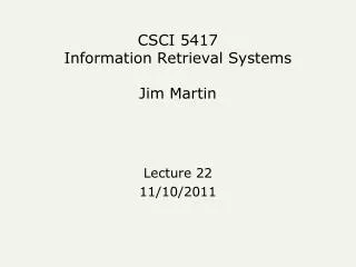 CSCI 5417 Information Retrieval Systems Jim Martin