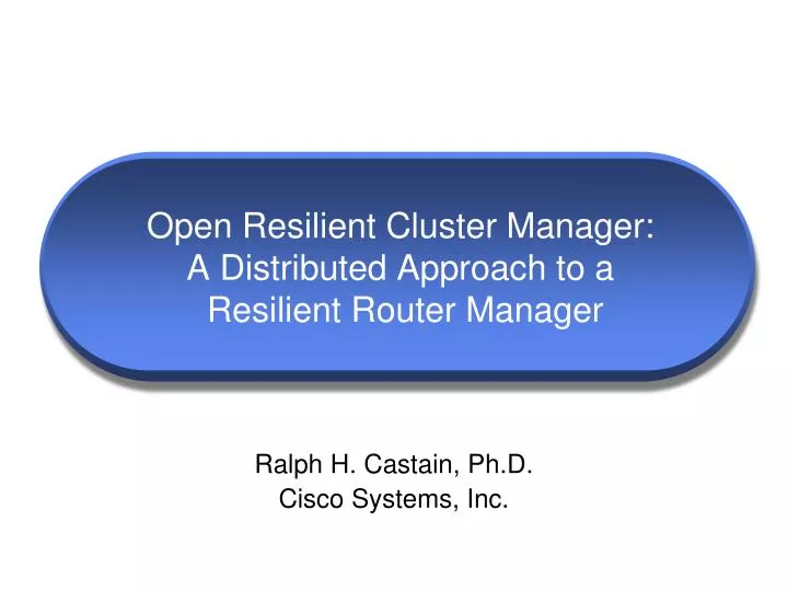 open resilient cluster manager a distributed approach to a resilient router manager