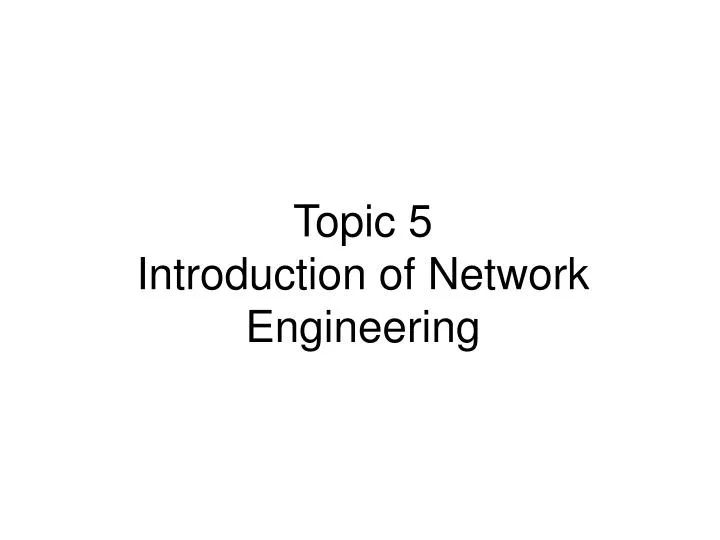topic 5 introduction of network engineering