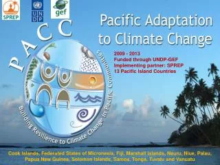 2009 - 2013 Funded through UNDP-GEF Implementing partner: SPREP 13 Pacific Island Countries