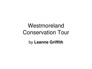 Westmoreland Conservation Tour