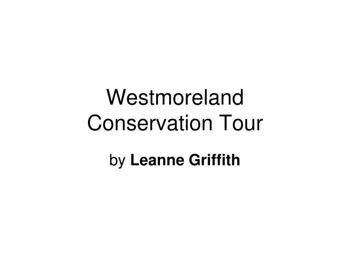 westmoreland conservation tour