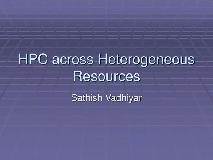 hpc across heterogeneous resources