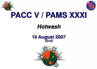 PACC V / PAMS XXXI Hotwash 10 August 2007 (D+5)