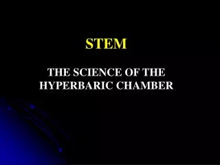 STEM THE SCIENCE OF THE HYPERBARIC CHAMBER