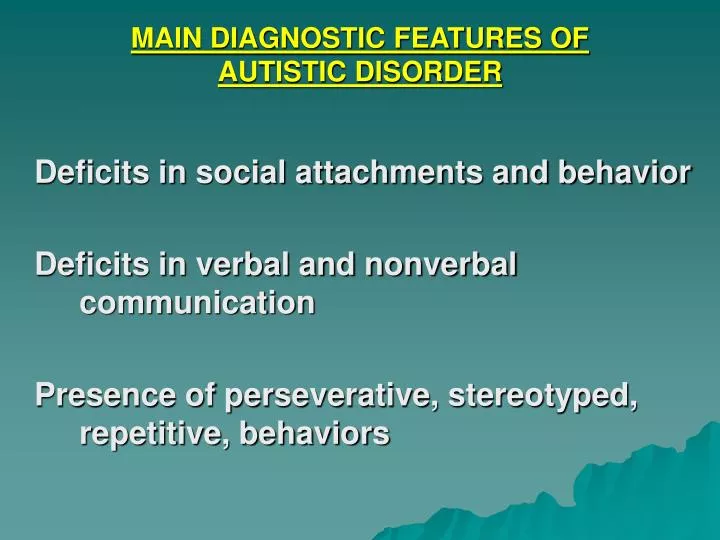 main diagnostic features of autistic disorder