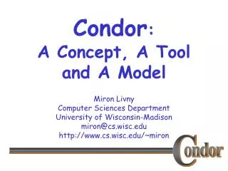 Condor : A Concept, A Tool and A Model