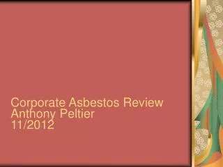 Corporate Asbestos Review Anthony Peltier 11/2012