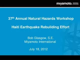 37 th Annual Natural Hazards Workshop Haiti Earthquake Rebuilding Effort