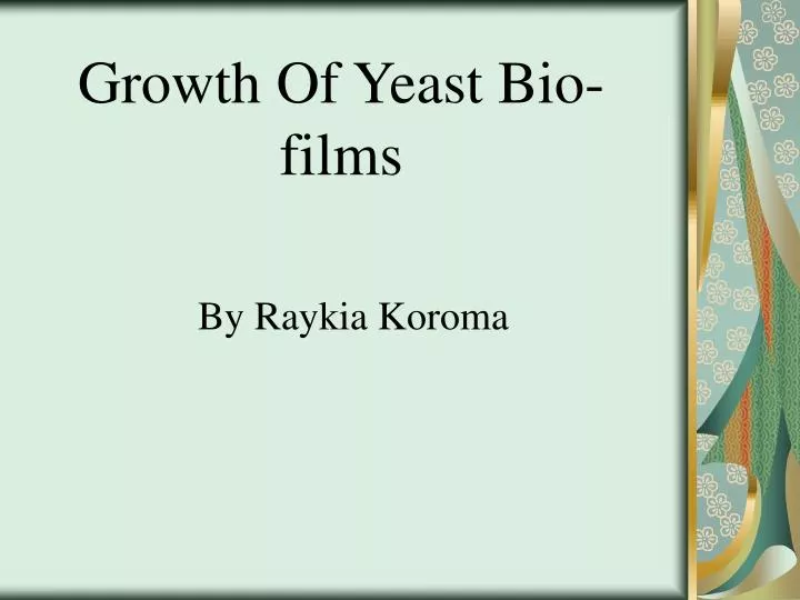 growth of yeast bio films