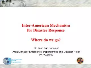 Inter-American Mechanism for Disaster Response Where do we go?