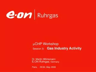 m CHP Workshop Session 3 : Gas Industry Activity