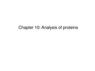 Chapter 10: Analysis of proteins