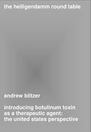 andrew blitzer introducing botulinum toxin as a therapeutic agent: the united states perspective